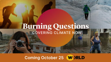 Burning Questions: Covering Climate Now - Coming October 25, 2022 on PBS WORLD Channel